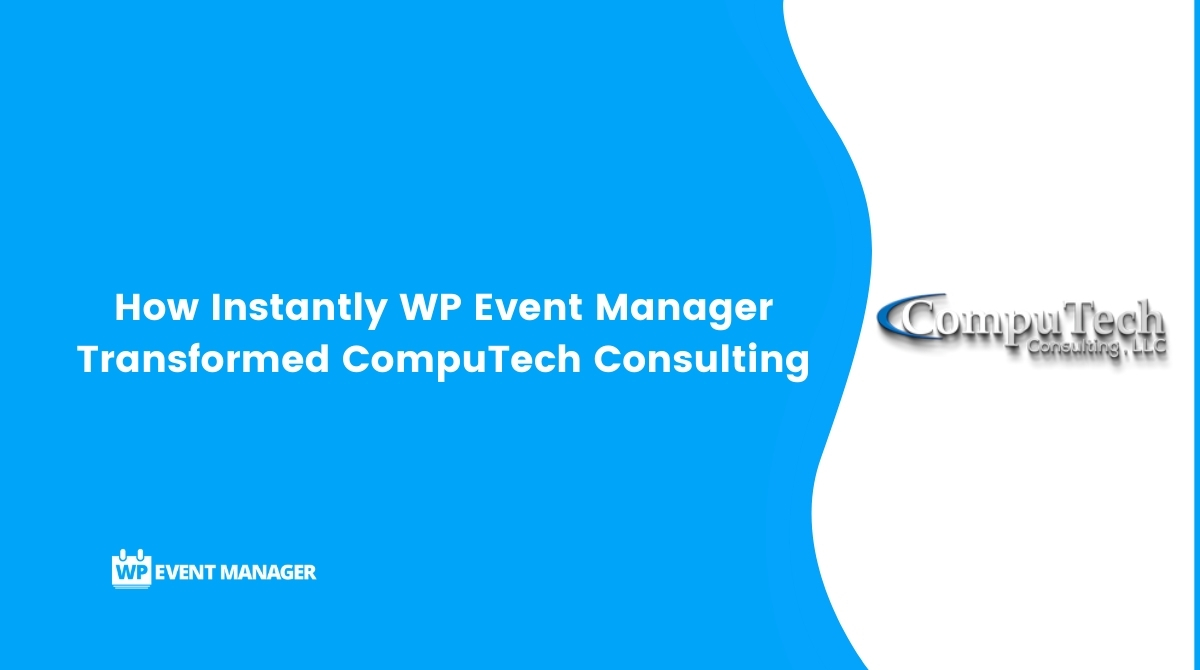 How Instantly WP Event Manager Transformed CompuTech Consulting