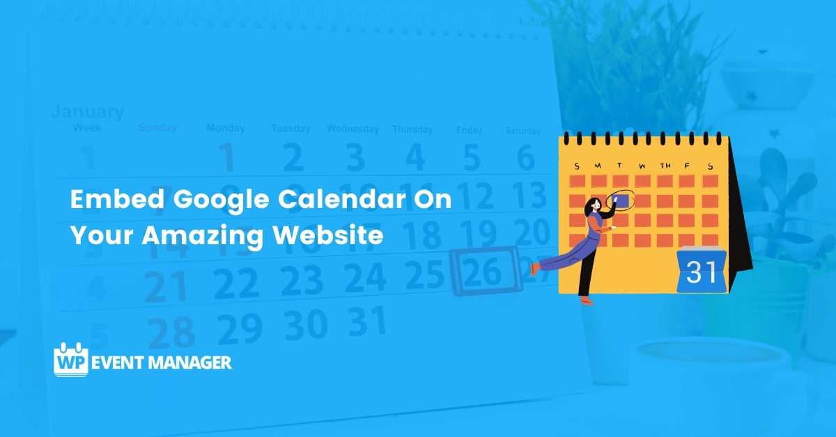 Embed Google Calendar Completely On Your Amazing Website