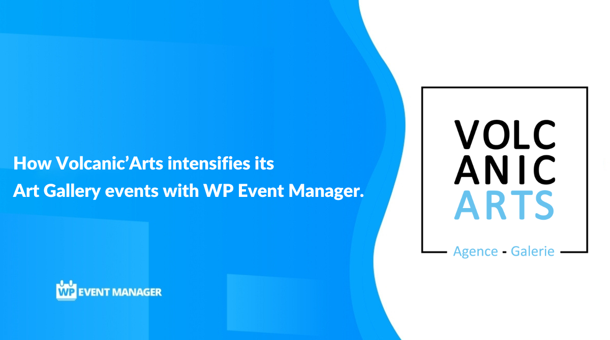 How Volcanic’Arts intensifies its Art Gallery events with WP Event Manager