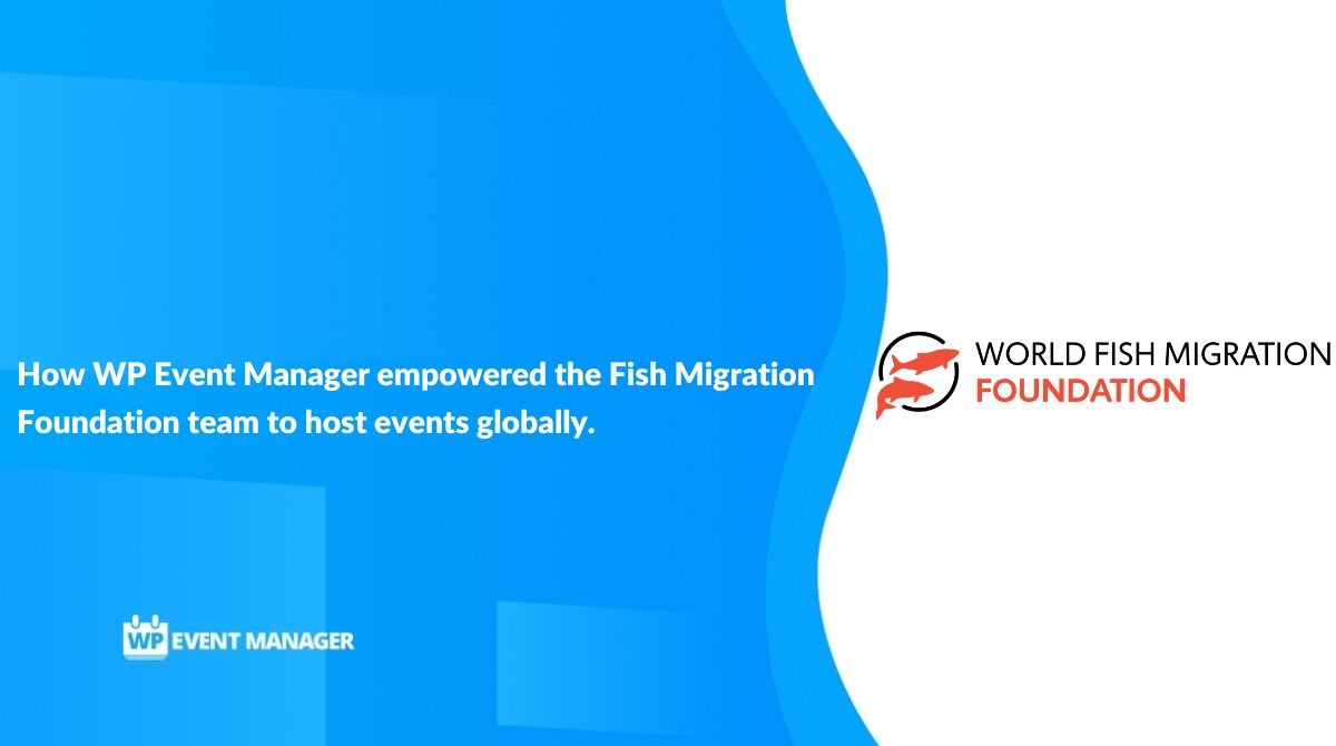 How WP Event Manager empowered the Fish Migration Foundation team to host events globally.