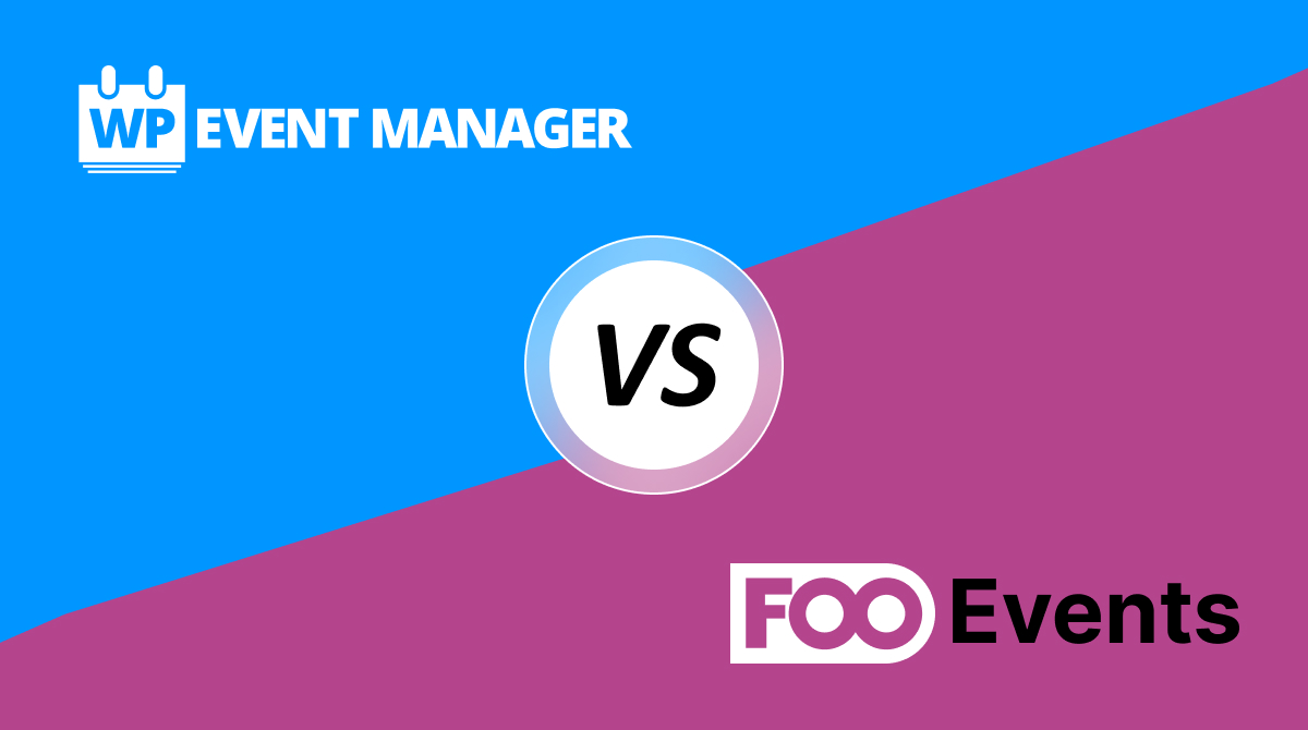 FooEvents Vs WP Event Manager: Which Is Better?