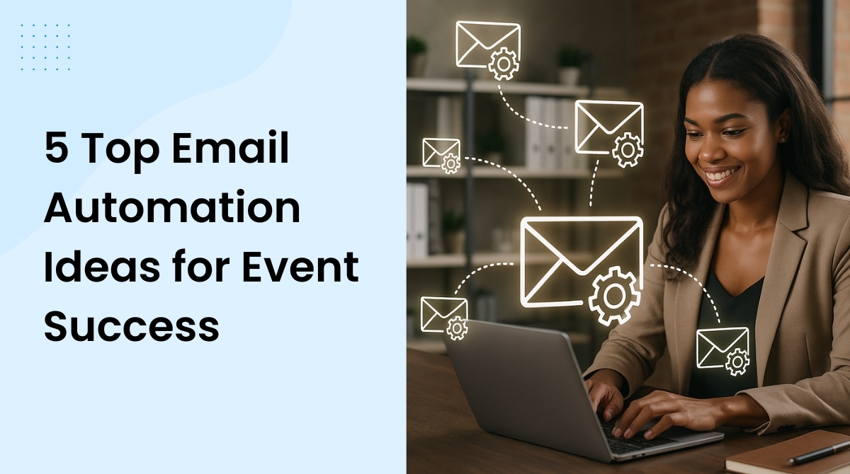5 Outstanding Email Automation Ideas for Event Marketing Success
