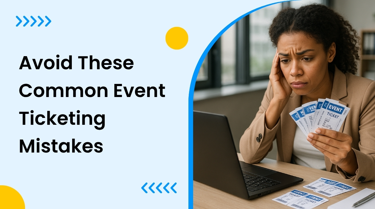 5 Event Ticketing Mistakes to Avoid for Successful Events
