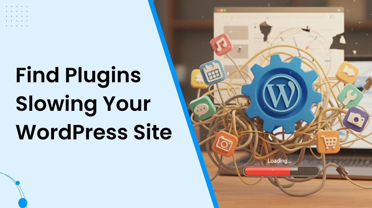 How To Find The WordPress Plugins Slowing Down Your Website
