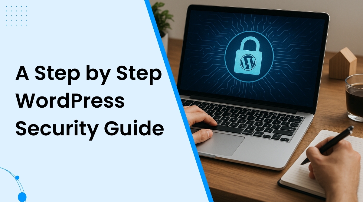 A Step by Step WordPress Security Guide for 2025