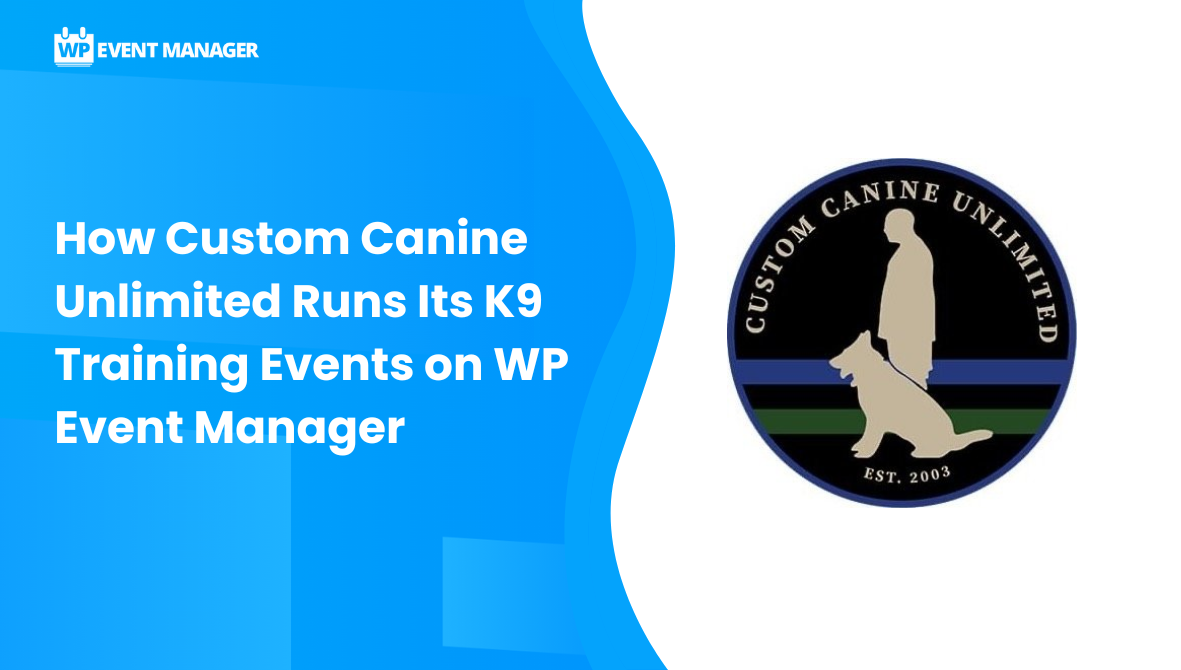 How Custom Canine Unlimited Runs Its K9 Training Events on WP Event Manager